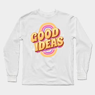 Good Ideas Long Sleeve T-Shirt